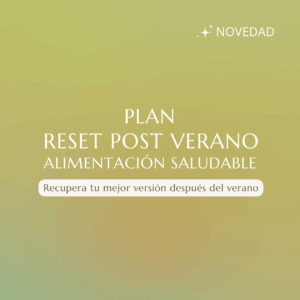 PLAN RESET POST VERANO ALIMENTACIÓN SALUDABLE